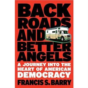 Back Roads and Better Angels by Francis S. Barry