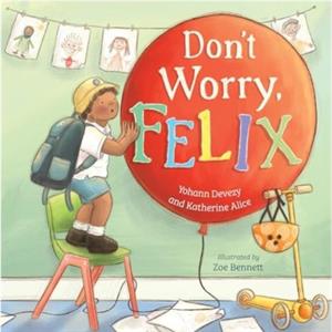 Dont Worry Felix by Katharine Alice