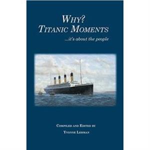 Why Titanic Moments by Yvonne Lehman