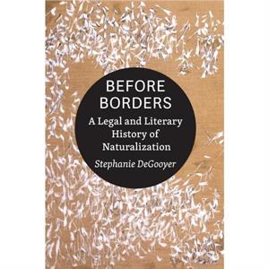 Before Borders by DeGooyer & Stephanie Assistant Professor and Frank Borden and Barbara Lasater Hanes Fellow & University of North Carolina at Chapel Hill