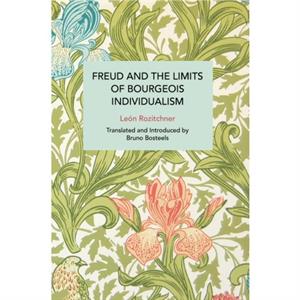 Freud and the Limits of Bourgeois Individualism by Len Rozitchner