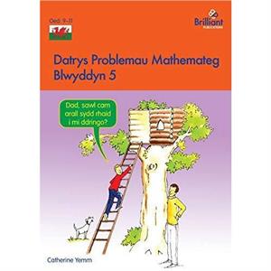 Datrys Problemau Mathemateg  Blwyddyn 5 by Catherine Yemm