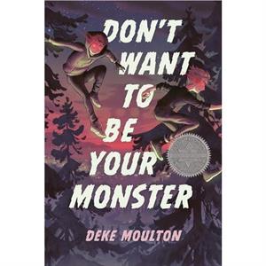 Dont Want to Be Your Monster by Deke Moulton