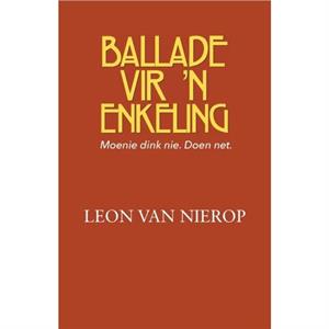 Ballade vir n Enkeling by Leon Van Nierop