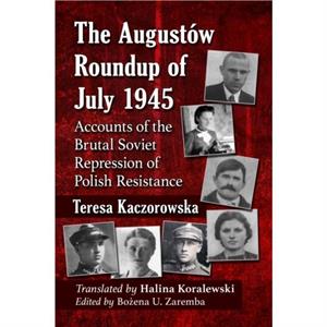 The Augustow Roundup of July 1945 by Halina Koralewski