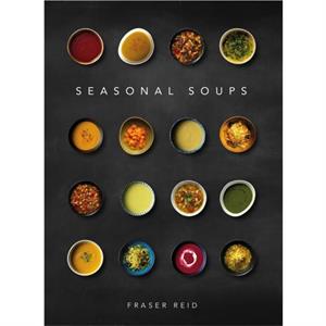 Seasonal Soups by Fraser Reid