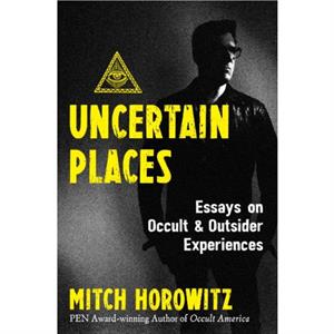 Uncertain Places by Mitch Horowitz