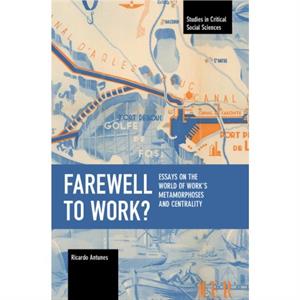 Farewell to Work by Ricardo Antunes