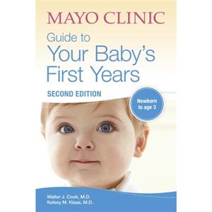 Mayo Clinic Guide To Your Babys First Years by Walter CookKelsey Klaas