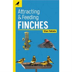 Attracting  Feeding Finches by Stan Tekiela