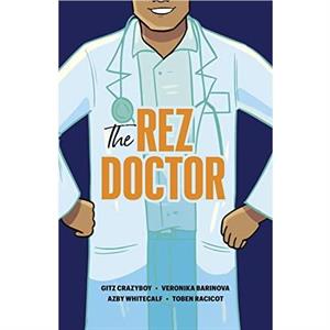 The Rez Doctor by Gitz Crazyboy