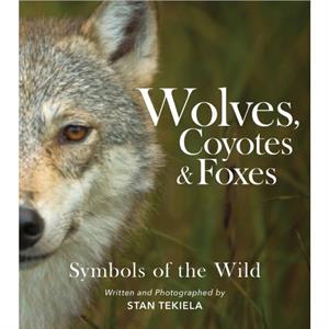 Wolves Coyotes  Foxes by Stan Tekiela