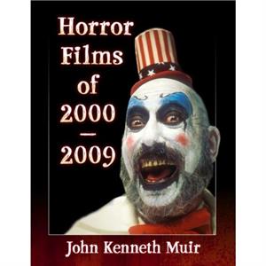 Horror Films of 20002009 by John Kenneth Muir