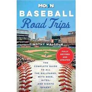 Moon Baseball Road Trips Second Edition by Timothy Malcolm