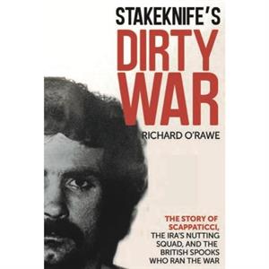 Stakeknifes Dirty War by Richard ORawe