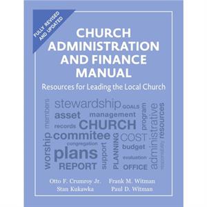 Church Administration and Finance Manual by Paul D. Witman