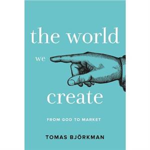 The World We Create by Tomas Bjrkman