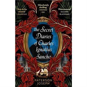 The Secret Diaries of Charles Ignatius Sancho by Paterson Joseph