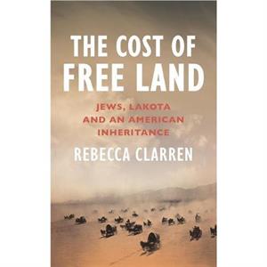 The Cost of Free Land by Rebecca Clarren