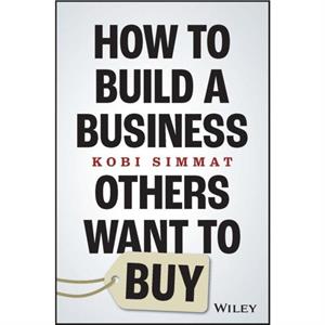 How to Build a Business Others Want to Buy by Kobi Best Practice.biz Simmat