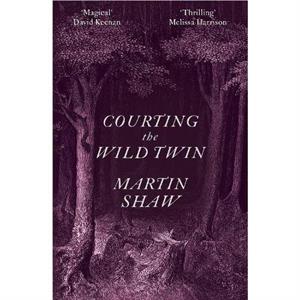 Courting the Wild Twin by Martin Shaw