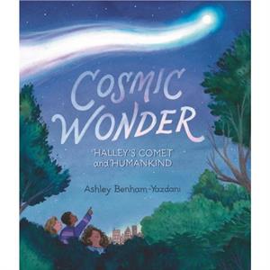 Cosmic Wonder Halleys Comet and Humankind by Ashley BenhamYazdani