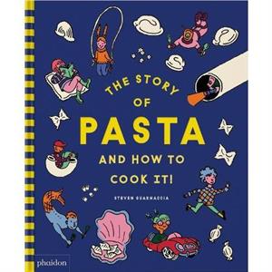 The Story of Pasta and How to Cook It by Steven Guarnaccia