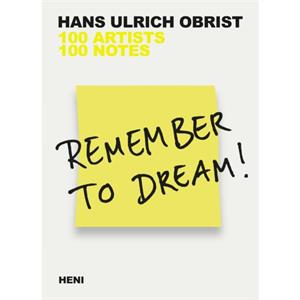 Remember to Dream by Obrist & Hans Ulrich Artistic Director & Serpentine Galleries