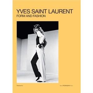 Yves Saint Laurent Form and Fashion by Serena BucaloMussely