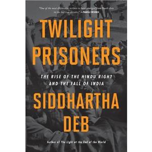 Twilight Prisoners by Siddhartha Deb