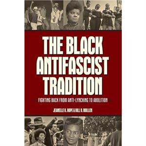 The Black Antifascist Tradition by Bill V. Mullen