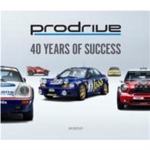 Prodrive 40 Years of Success by Ian Wagstaff