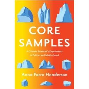 Core Samples by Anna Farro Henderson