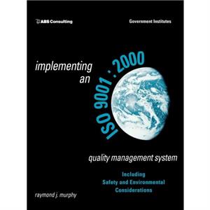 Implementing an ISO 90012000 Quality Management System by Raymond J. Murphy