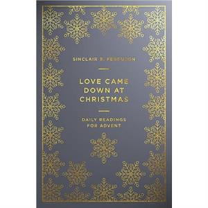 Love Came Down at Christmas by Sinclair B. Ferguson