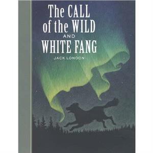 The Call of the Wild and White Fang by Jack London