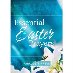 Essential Easter Prayers by Compiled by Editors at Paraclete Press