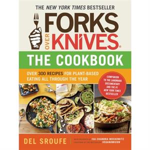 Forks Over Knives CookbookOver 300 Recipes for PlantBased Eating All by Del Sroufe