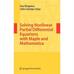 Solving Nonlinear Partial Differential Equations with Maple and Mathematica by Carlos LizarragaCelaya