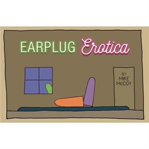 Earplug Erotica by Mike McCoy