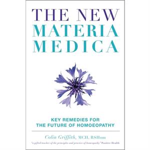 The New Materia Medica by Colin Griffith