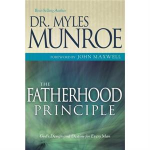 The Fatherhood Principle by Munroe Myles