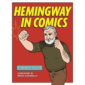 Hemingway in Comics by Robert K. Elder