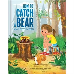 How to Catch a Bear Who Loves to Read by Juliana LveillTrudel