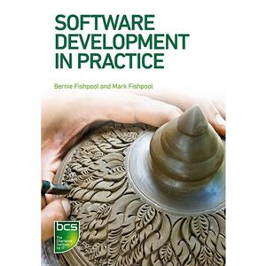 Software Development in Practice by Bernie Fishpool