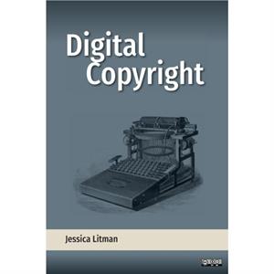 Digital Copyright by Jessica Litman