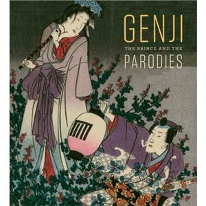 Genji The Prince and the Parodies by Sarah E. Thompson