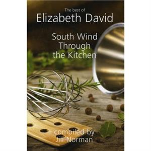 South Wind Through the Kitchen by Elizabeth David