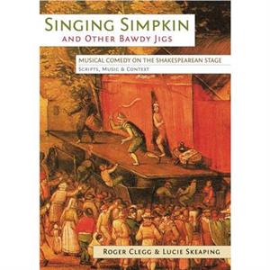 Singing Simpkin and other Bawdy Jigs by Lucie Skeaping