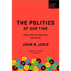 The Politics of Our Time by John B. Judis